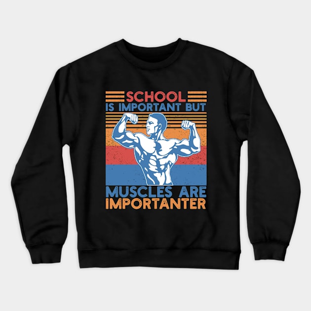 School Is Important But Muscles Are Importanter Gym Workout Bodybuilding Weightlifting Men's Crewneck Sweatshirt by Hussein@Hussein